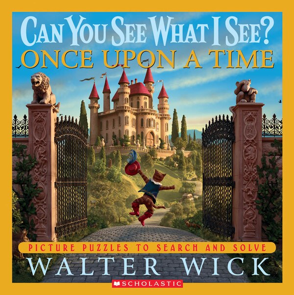 Can You See What I See? Once Upon a Time: Picture Puzzles to Search and Solve by Walter Wick, Hardcover | Indigo Chapters