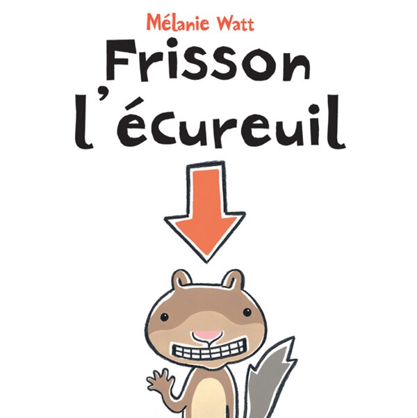 Frisson l'écureuil by Mélanie Watt, Paperback | Indigo Chapters