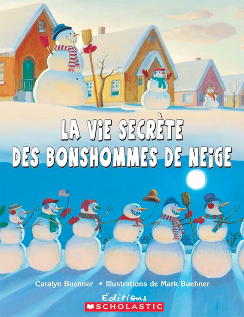 La vie secrète des bonshommes de neige by Caralyn Buehner, Paperback | Indigo Chapters