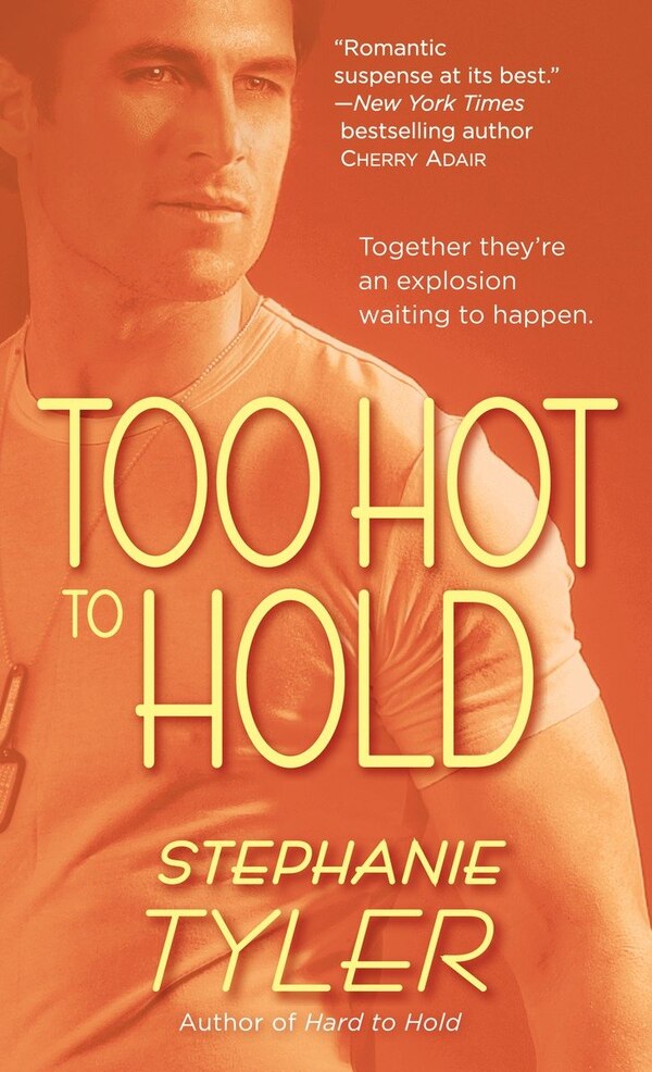 Too Hot To Hold by Stephanie Tyler, Mass Market Paperback | Indigo Chapters