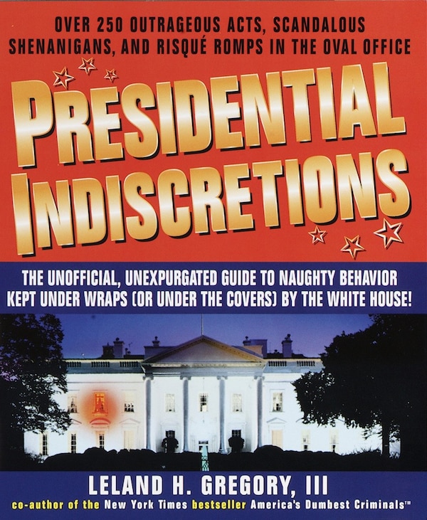Presidential Indiscretions by Leland Gregory, Paperback | Indigo Chapters