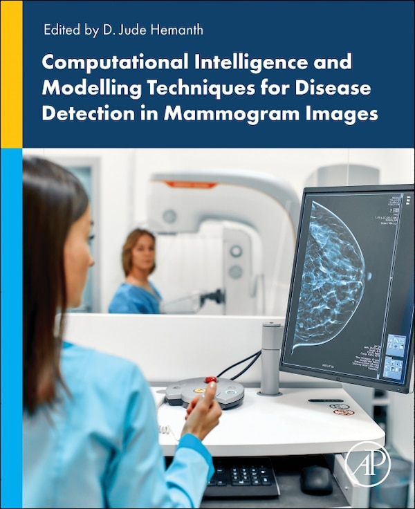 Computational Intelligence and Modelling Techniques for Disease Detection in Mammogram Images by D. Jude Hemanth, Paperback | Indigo Chapters