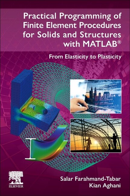 Practical Programming of Finite Element Procedures for Solids and Structures with MATLAB by Salar Farahmand-Tabar, Paperback | Indigo Chapters