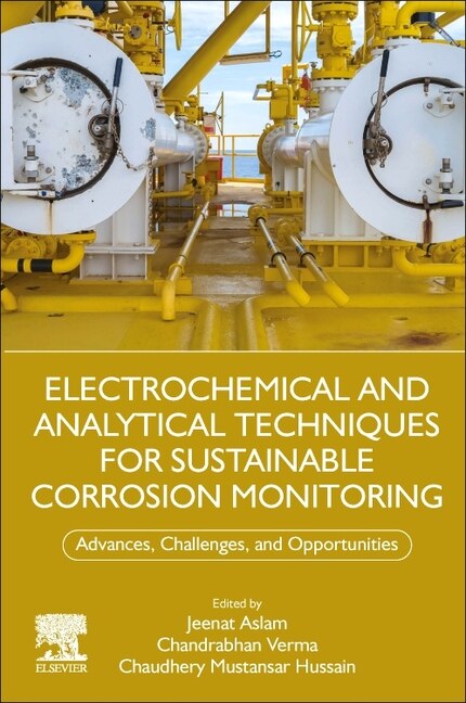 Electrochemical and Analytical Techniques for Sustainable Corrosion Monitoring by Jeenat Aslam, Paperback | Indigo Chapters