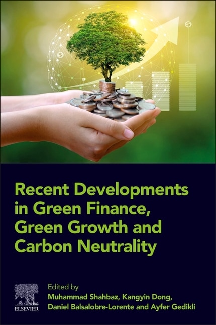 Recent Developments in Green Finance Green Growth and Carbon Neutrality by Muhammad Shahbaz, Paperback | Indigo Chapters