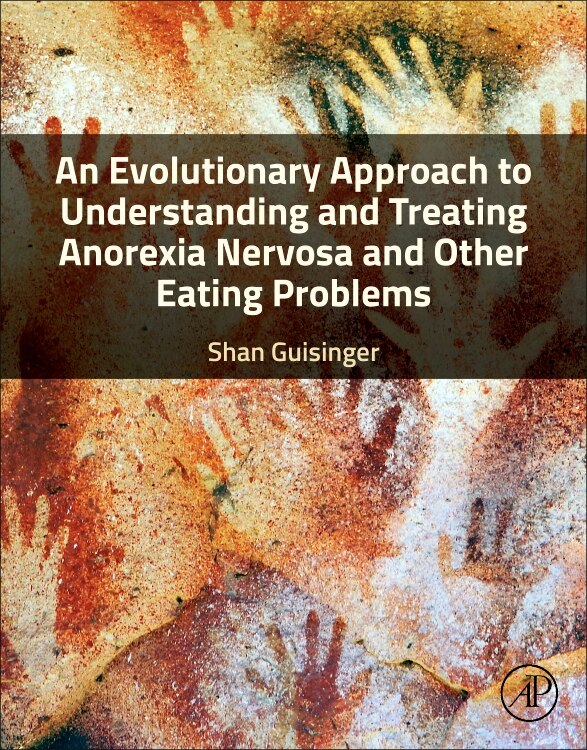 An Evolutionary Approach to Understanding and Treating Anorexia Nervosa and Other Eating Problems by Shan Guisinger, Paperback | Indigo Chapters