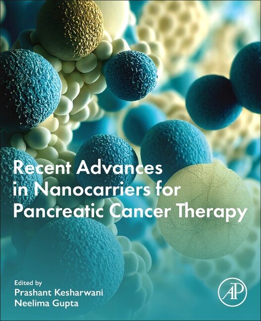 Recent Advances in Nanocarriers for Pancreatic Cancer Therapy by Prashant Kesharwani, Paperback | Indigo Chapters