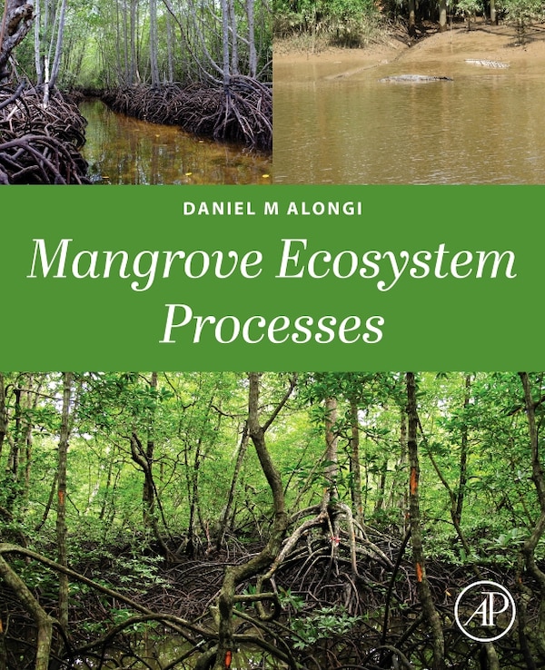 Mangrove Ecosystem Dynamics by Daniel M Alongi, Paperback | Indigo Chapters