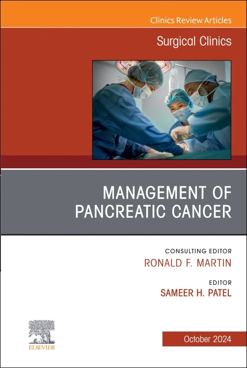 Management of Pancreatic Cancer An Issue of Surgical Clinics by Sameer Patel, Hardcover | Indigo Chapters