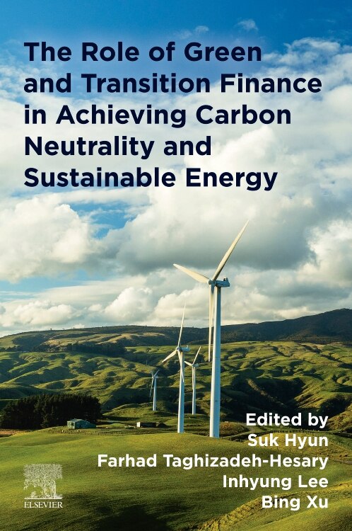 The Role of Green and Transition Finance in Achieving Carbon Neutrality and Sustainable Energy by Farhad Taghizadeh-Hesary, Paperback