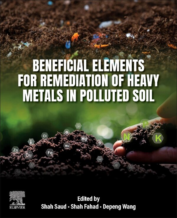 Beneficial Elements for Remediation of Heavy Metals in Polluted Soil by Shah Saud, Paperback | Indigo Chapters