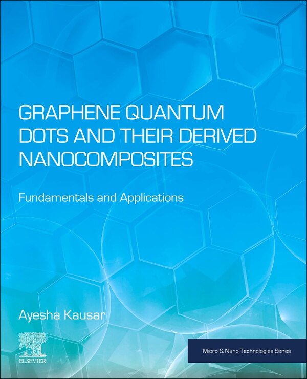Graphene Quantum Dots and their Derived Nanocomposites by Ayesha Kausar, Paperback | Indigo Chapters