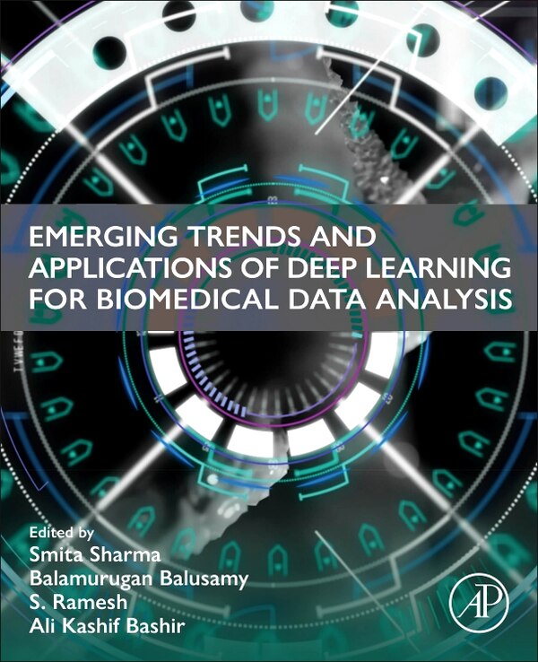 Emerging Trends and Applications of Deep Learning for Biomedical Data Analysis by Smita Sharma, Paperback | Indigo Chapters