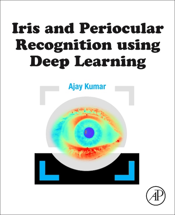 Iris and Periocular Recognition using Deep Learning by Ajay Kumar, Paperback | Indigo Chapters