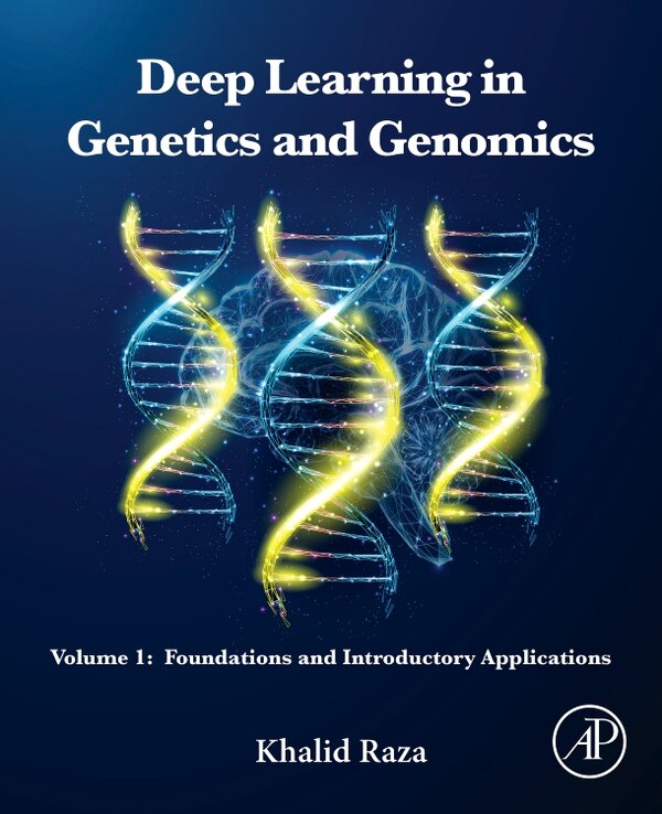 Deep Learning in Genetics and Genomics by Khalid Raza, Paperback | Indigo Chapters