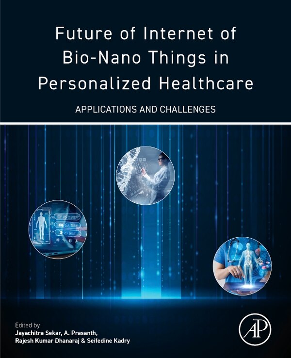 Future of Internet of Bio-Nano Things in Personalized Healthcare by Jayachitra Sekar, Paperback | Indigo Chapters