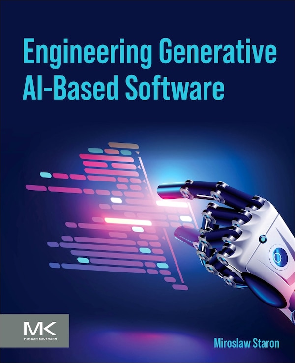 Engineering Generative AI-Based Software by Miroslaw StaroD, Paperback | Indigo Chapters