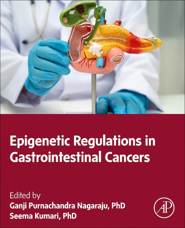 Epigenetic Regulations in Gastrointestinal Cancers by Ganji Purnachandra Nagaraju, Paperback | Indigo Chapters