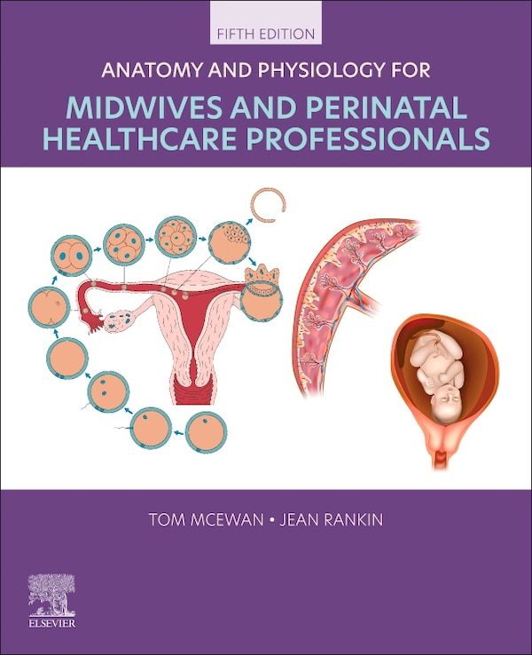 Anatomy and Physiology for Midwives and Perinatal Healthcare Professionals by Tom McEwan, Paperback | Indigo Chapters