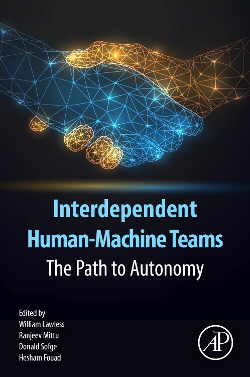 Interdependent Human-Machine Teams by William Lawless, Paperback | Indigo Chapters