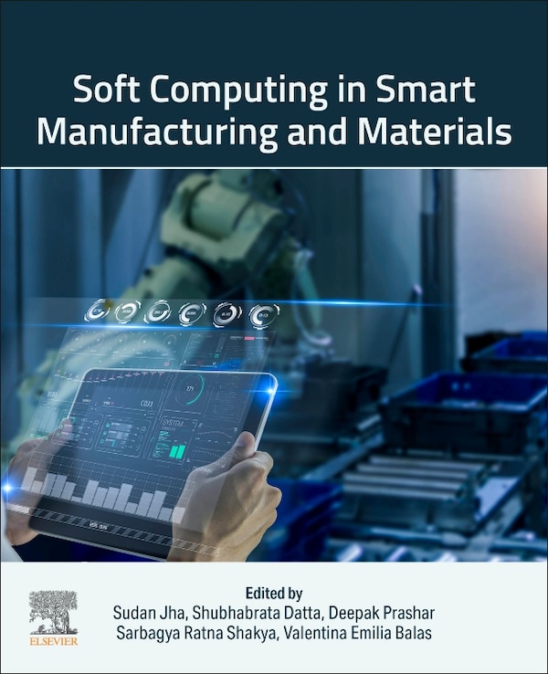 Soft Computing in Smart Manufacturing and Materials by Sudan Jha, Paperback | Indigo Chapters