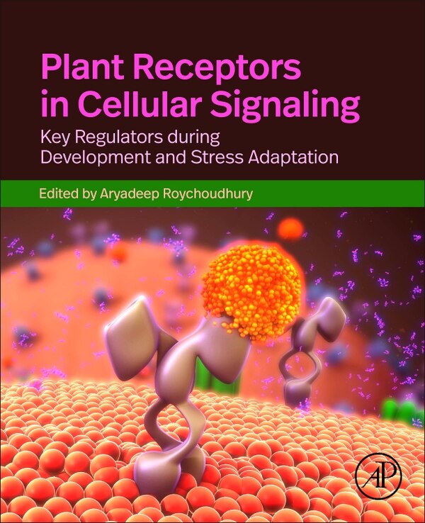 Plant Receptors in Cellular Signaling by Aryadeep Roychoudhury, Paperback | Indigo Chapters
