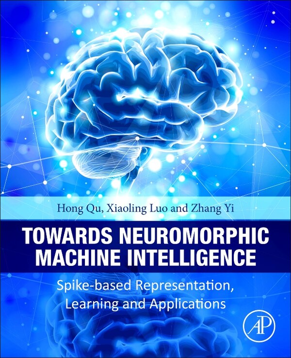 Towards Neuromorphic Machine Intelligence by Hong Qu, Paperback | Indigo Chapters