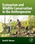 Ecotourism and Wildlife Conservation in the Anthropocene by David B. Weaver, Paperback | Indigo Chapters