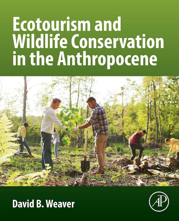 Ecotourism and Wildlife Conservation in the Anthropocene by David B. Weaver, Paperback | Indigo Chapters
