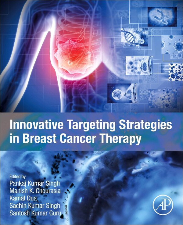 Innovative Targeting Strategies in Breast Cancer Therapy by Pankaj Kumar Singh, Paperback | Indigo Chapters
