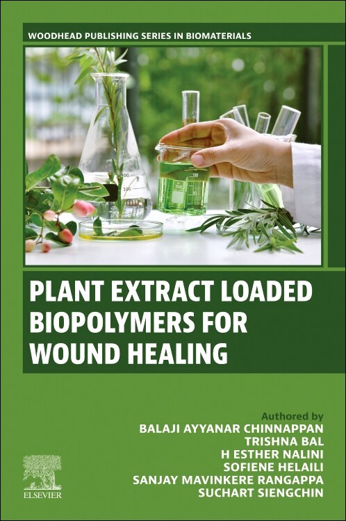 Plant Extract Loaded Biopolymers For Wound Healing by Balaji Ayyanar Chinnappan, Paperback | Indigo Chapters