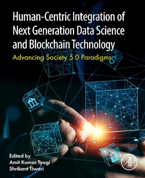 Human- Centric Integration of Next-Generation Data Science and Blockchain Technology by Amit Kumar Tyagi, Paperback | Indigo Chapters