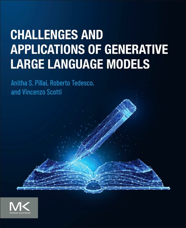 Challenges and Applications of Generative Large Language Models by Anitha S. Pillai, Paperback | Indigo Chapters