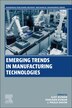 Emerging Trends in Manufacturing Technologies by Ajay Kumar, Paperback | Indigo Chapters