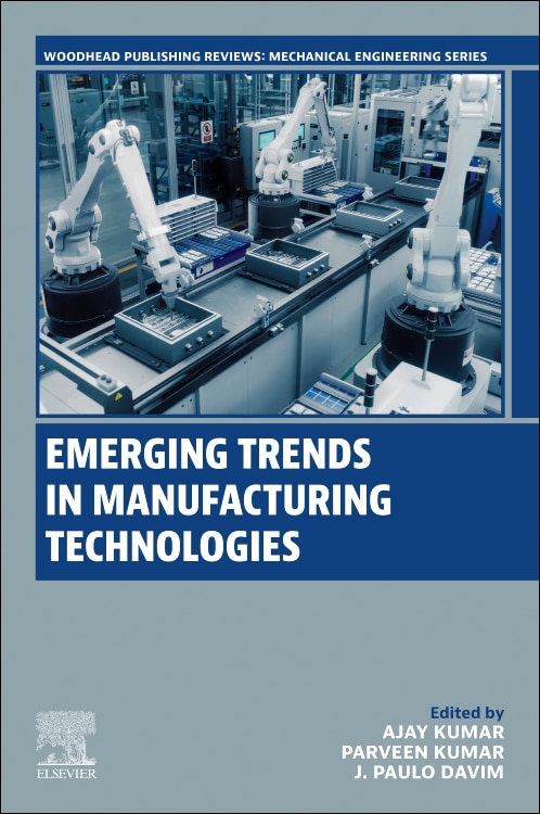Emerging Trends in Manufacturing Technologies by Ajay Kumar, Paperback | Indigo Chapters