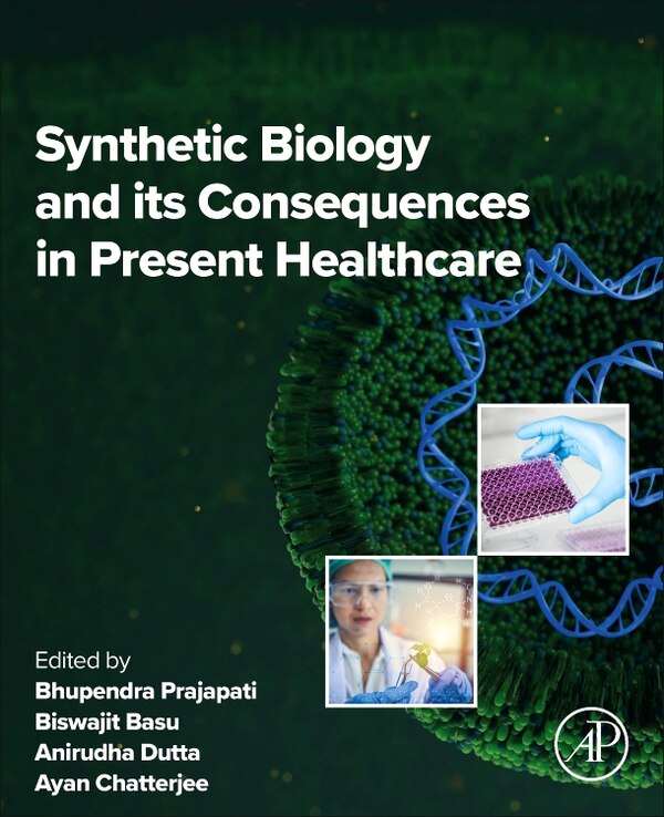 Synthetic Biology and its Consequences in Present Healthcare by Bhupendra G. Prajapati, Paperback | Indigo Chapters