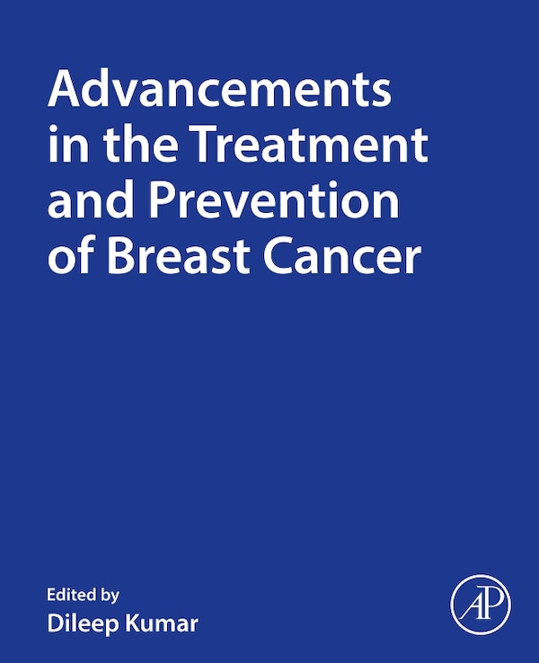 Advancements in the Treatment and Prevention of Breast Cancer by Dileep Kumar, Paperback | Indigo Chapters