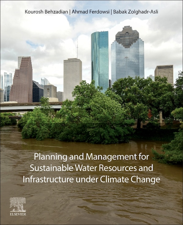 Planning and Management for Sustainable Water Resources and Infrastructure under Climate Change by Kourosh Behzadian, Paperback | Indigo Chapters