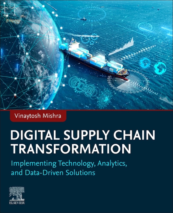 Digital Supply Chain Transformation by Vinaytosh Mishra, Paperback | Indigo Chapters