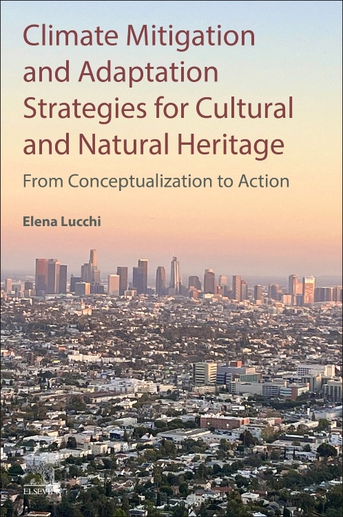Climate Mitigation and Adaptation Strategies for Cultural and Natural Heritage by Elena Lucchi, Paperback | Indigo Chapters