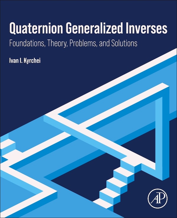 Quaternion Generalized Inverses by Ivan I. Kyrchei, Paperback | Indigo Chapters