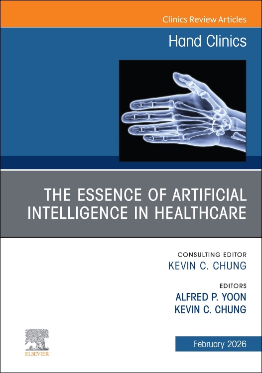 The Essence of Artificial Intelligence in Healthcare An Issue of Hand Clinics by Alfred P. Yoon, Hardcover | Indigo Chapters