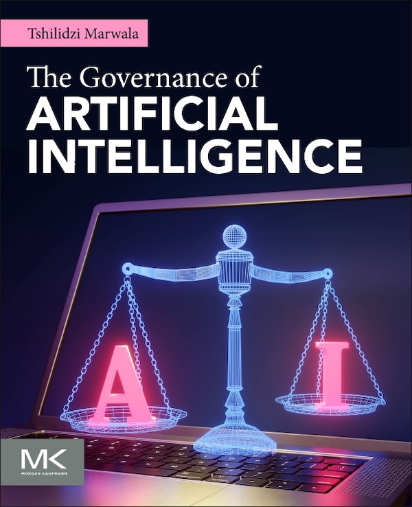 The Governance of Artificial Intelligence by Tshilidzi Marwala, Paperback | Indigo Chapters