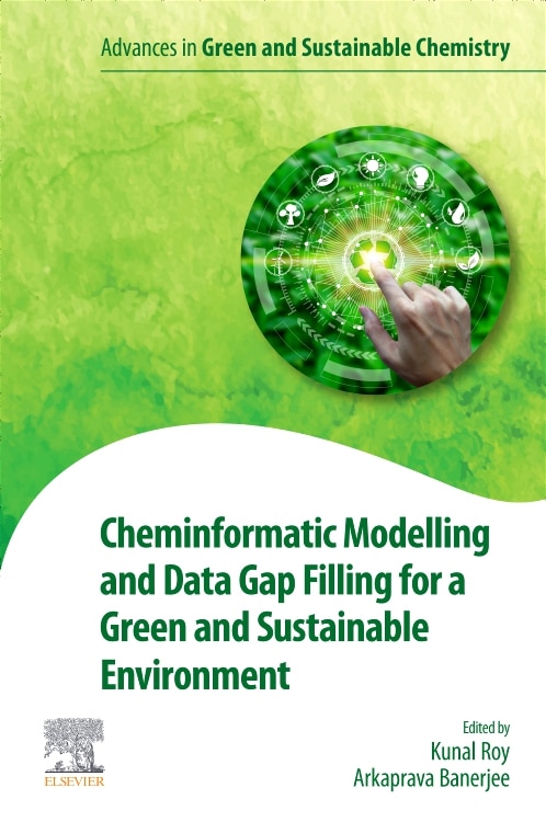 Cheminformatic Modelling and Data Gap Filling for a Green and Sustainable Environment by Kunal Roy, Paperback | Indigo Chapters