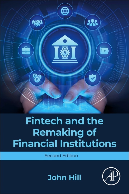 Fintech and the Remaking of Financial Institutions by John Hill, Paperback | Indigo Chapters