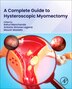 A Complete Guide to Hysteroscopic Myomectomy by Rahul Manchanda, Paperback | Indigo Chapters