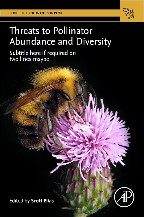 Threats to Pollinator Abundance and Diversity by Scott Elias, Paperback | Indigo Chapters