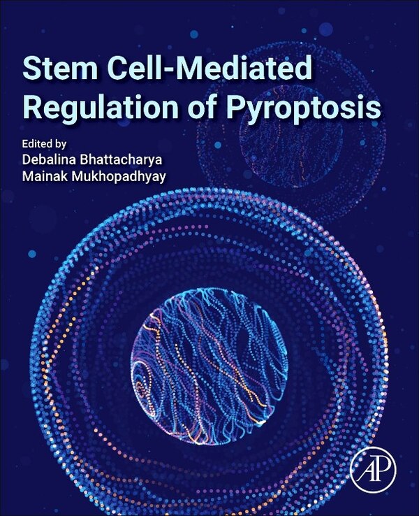 Stem Cell-Mediated Regulation of Pyroptosis by Debalina Bhattacharya, Paperback | Indigo Chapters