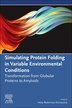 Simulating Protein Folding in Variable Environmental Conditions by Irena Roterman-konieczna, Paperback | Indigo Chapters