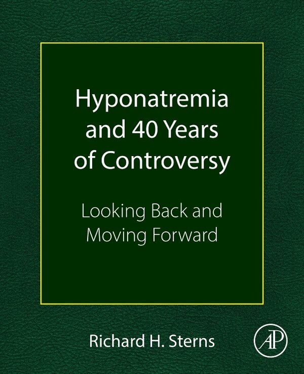 Hyponatremia and 40 Years of Controversy by Richard H. Sterns, Paperback | Indigo Chapters
